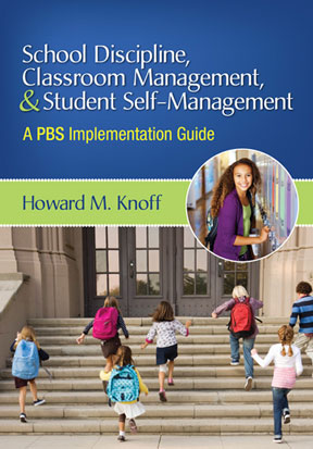 School Discipline, Classroom Management, & Student Self-Management:  A Positive Behavioral Support Implementation Guide
