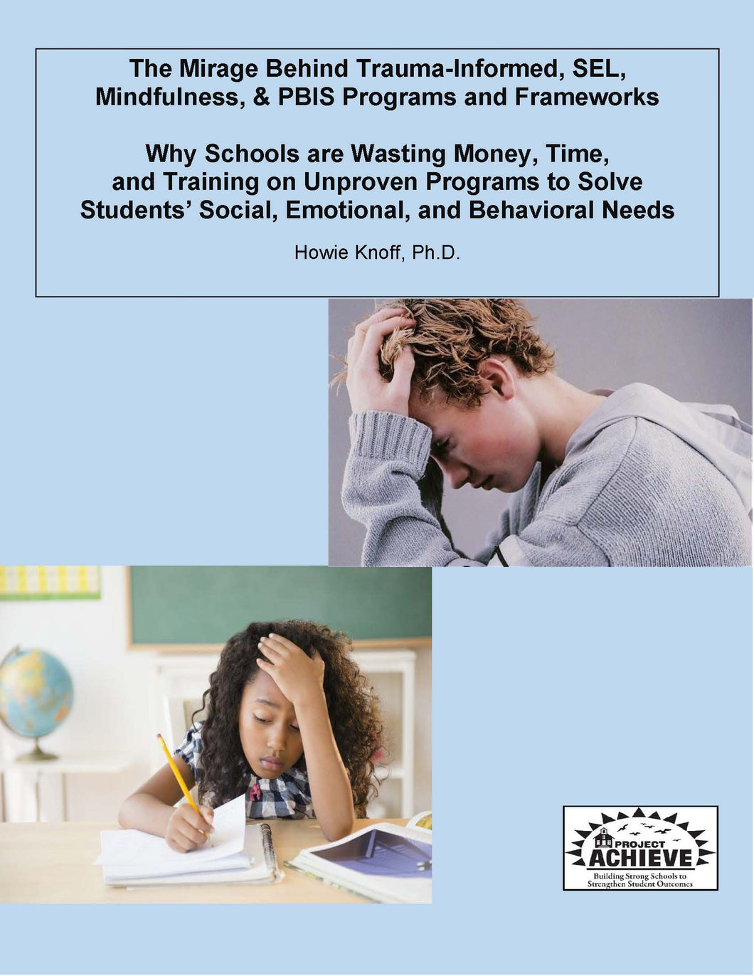 The Mirage Behind Trauma-Informed, SEL, Mindfulness, & PBIS Programs and Frameworks: Why Schools are Wasting Money, Time,  and Training on Unproven Programs to Solve Students’ Social, Emotional, and Behavioral Needs